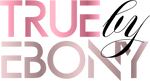 True by Ebony